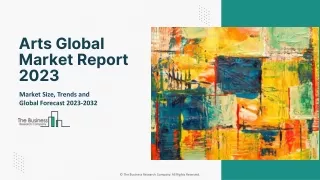 Arts  Market 2023 - By Size, Share, Trends And Growth Prospects 2032