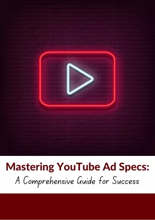 Mastering YouTube Ad Specs A Comprehensive Guide for Success