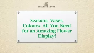 Seasons, Vases, Colours- All You Need for an Amazing Flower Display!