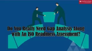 Do You Really Need Gap Analysis Along with An ISO Readiness Assessment?