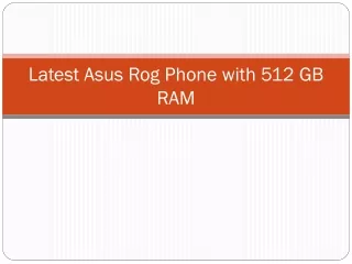 Latest Asus Rog Phone with 512 GB RAM