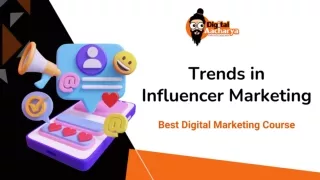 DA PPT- Trends in Influencer Marketing