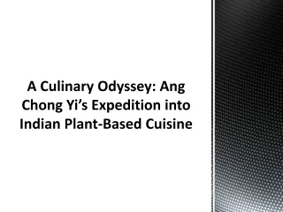 A Culinary Odyssey Ang Chong Yi’s Expedition into Indian Plant-Based Cuisine