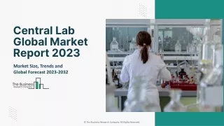 Central Lab Market Dynamic Growth Factors, Industry Share And Outlook 2032