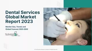 Dental Services Market Opportunity Assessment And Global Forecast 2023-2032