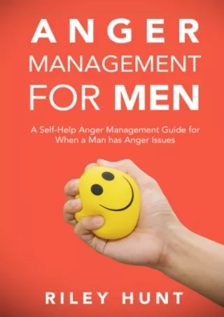 PDF/READ/DOWNLOAD Anger Management for Men: A Self-Help Anger Management Guide f