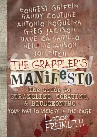 PDF_ The Grappler's Manifesto: The Guide to Strangling, Torquing, & Bludgeoning