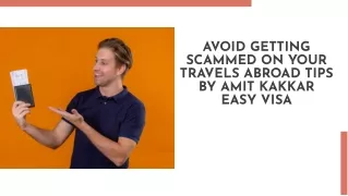 Avoid Getting Scammed On Your Travels Abroad Tips By Amit Kakkar Easy Visa