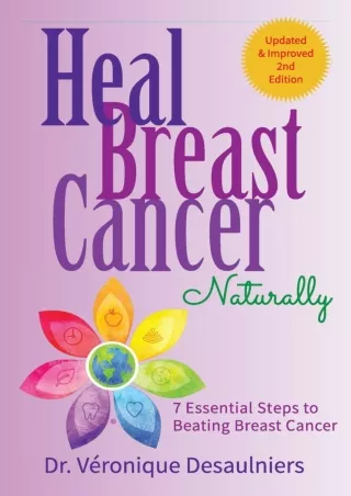 Read ebook [PDF] HEAL BREAST CANCER NATURALLY: 7 ESSENTIAL STEPS TO BEATING BREA