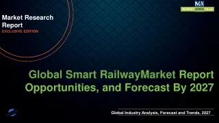 Smart Railway Market Size to Reach US$ 38,469.7 million by 2027