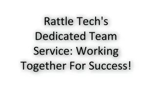 Rattle Tech's Dedicated Team Service_ Working Together For Success!