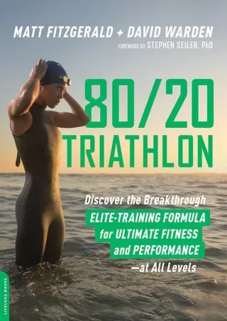 Read PDF  80/20 Triathlon: Discover the Breakthrough Elite-Training Formula for Ultimate