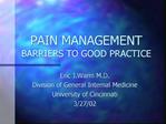 PAIN MANAGEMENT BARRIERS TO GOOD PRACTICE