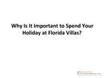 why is it important to spend your holiday at florida villas?