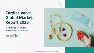 Cardiac Valve Market - By Size, Share, Revenue, Trends And Drivers For 2023-2032