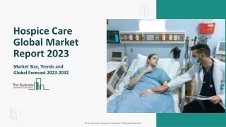 Global Hospice Care Market Report By Size, Share And Forecast To 2023-2032