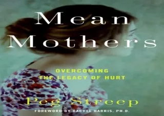 EPUB DOWNLOAD Mean Mothers: Overcoming the Legacy of Hurt