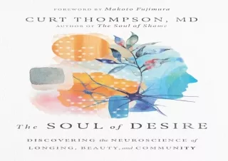 EBOOK The Soul of Desire: Discovering the Neuroscience of Longing, Beauty, and C