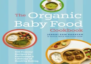 EPUB The Organic Baby Food Cookbook: 100 Yummy Recipes to Encourage a Lifetime o