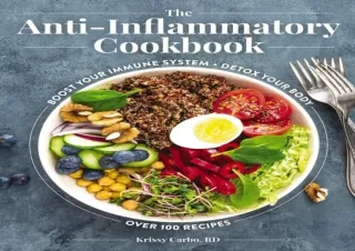 PDF DOWNLOAD The Anti-Inflammatory Cookbook: Over 100 Recipes to Help You Contro