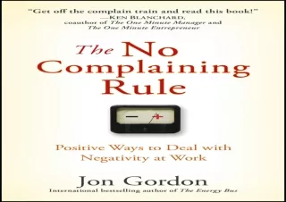 READ The No Complaining Rule: Positive Ways to Deal with Negativity at Work