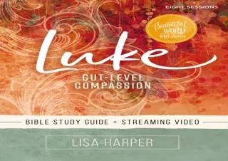 EPUB Luke Bible Study Guide plus Streaming Video: Gut-Level Compassion (Beautifu