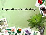 Preparation of crude drugs