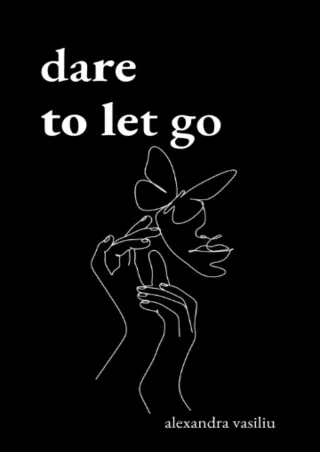 Read ebook [PDF] Dare to Let Go: Poems about Healing and Finding Yourself