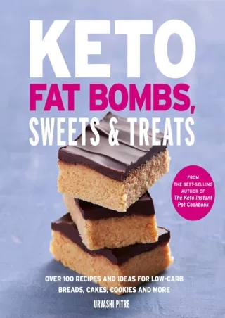 DOWNLOAD/PDF Keto Fat Bombs, Sweets & Treats: Over 100 Recipes and Ideas for Low-Carb