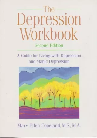 [PDF READ ONLINE] The Depression Workbook: A Guide for Living with Depression and Manic