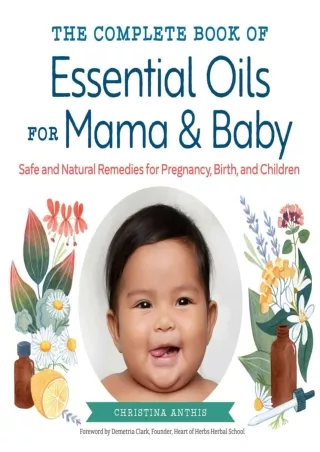 PDF/READ The Complete Book of Essential Oils for Mama and Baby: Safe and Natural