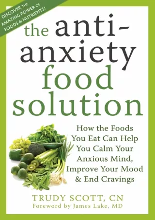 DOWNLOAD/PDF The Antianxiety Food Solution: How the Foods You Eat Can Help You Calm Your