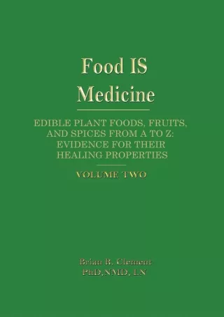 PDF/READ Food Is Medicine: Edible Plant Foods, Fruits, and Spices from A to Z, Evidence