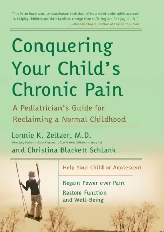 [PDF READ ONLINE] Conquering Your Child's Chronic Pain: A Pediatrician's Guide for Reclaiming a