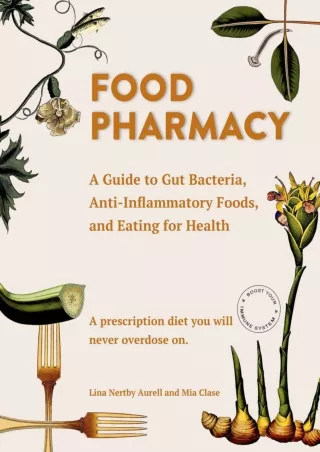 [PDF] DOWNLOAD Food Pharmacy: A Guide to Gut Bacteria, Anti-Inflammatory Foods, and Eating