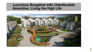 Luxurious Bungalow with Unbelievable Amenities Living the High Life