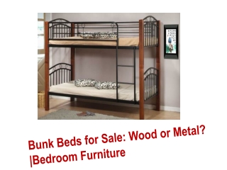 Bunk Beds for Sale: Wood or metal? | Bedroom Furniture