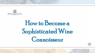 How to Become a Sophisticated Wine Connoisseur