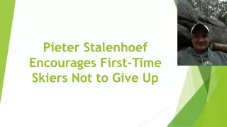 Pieter Stalenhoef Encourages First-Time Skiers Not to Give Up