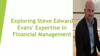 Exploring Steve Edward Evans' Expertise in Financial Management