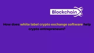 How does white label crypto exchange software help crypto entrepreneurs