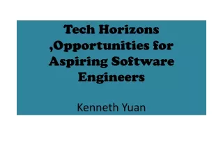 Kenneth Yuan - Tech Horizons ,Opportunities for Aspiring Software Engineers