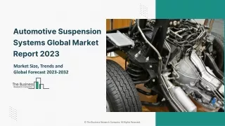 Automotive Suspension Systems Market Size, Share And Forecast To 2032