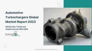 Global Automotive Turbochargers Market 2023 Growth Rate & Trends Report 2032