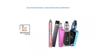 Vape Hardware Distributor - Shop Quality Products at IEWholesale