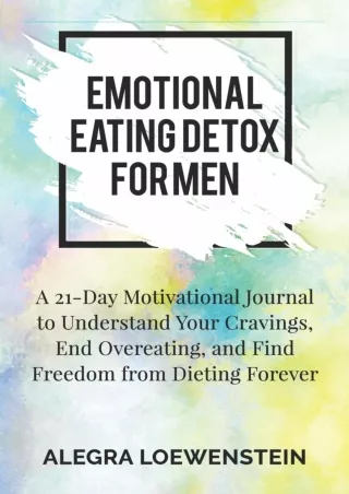 PDF_ Emotional Eating Detox for Men: A 21-Day Motivational Journal to Understand