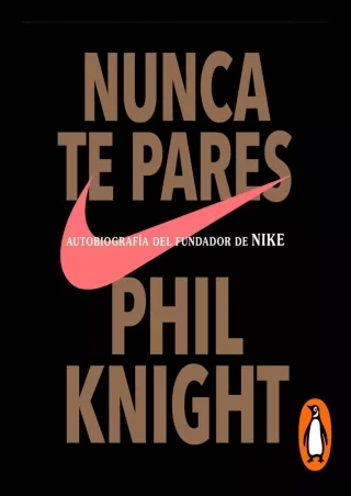 [PDF READ ONLINE] Nunca te pares [Shoe Dog]: Autobiografía del fundador de Nike