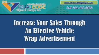 Increase Your Sales Through An Effective Vehicle Wrap Advert