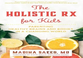 EBOOK The Holistic Rx for Kids: Parenting Healthy Brains and Bodies in a Changin