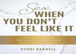 DOWNLOAD Sex When You Don't Feel Like It: The Truth about Mismatched Libido and